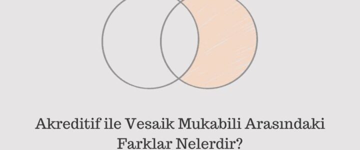 vesaik mukabili akreditif farklar