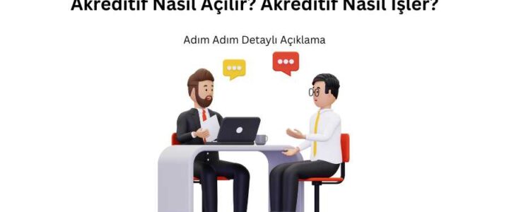 akreditif nasıl açılır, nasıl işler